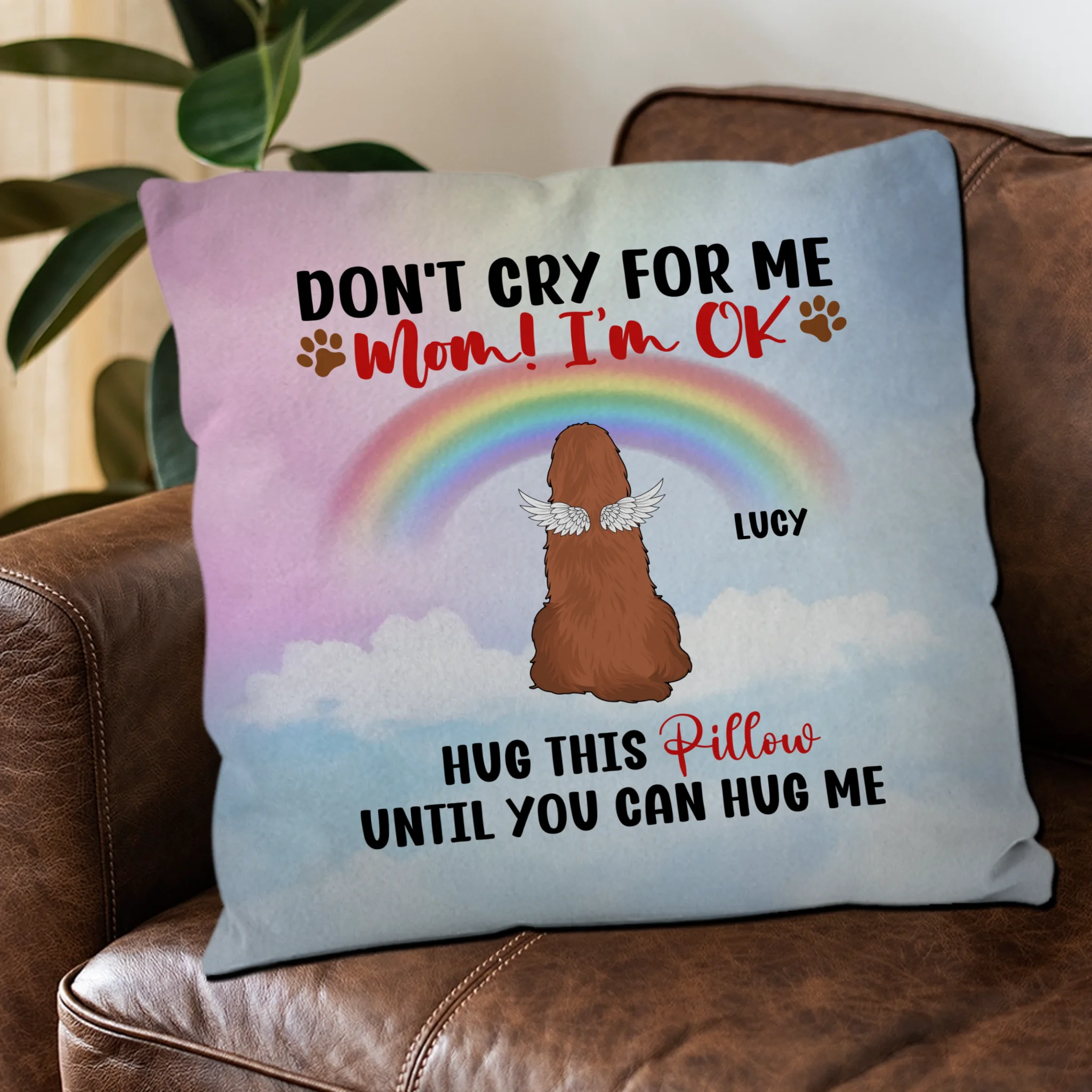 Don't Cry For Me, Mom! I'm OK Pillow – Personalized Dog Memorial Gift For Dog Owners – 89Prints