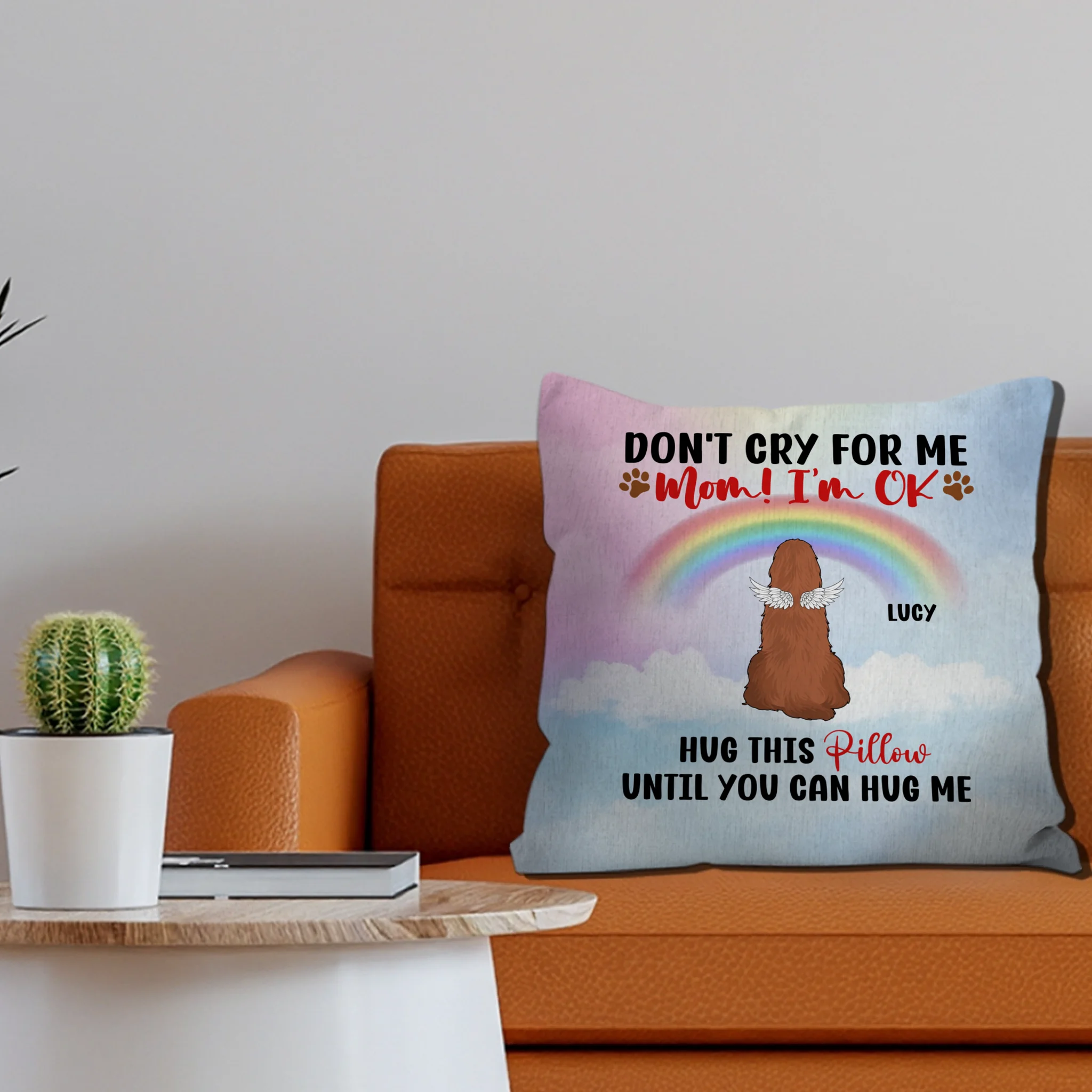 Don't Cry For Me, Mom! I'm OK Pillow – Personalized Dog Memorial Gift For Dog Owners – 89Prints