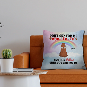 Don't Cry For Me, Mom! I'm OK Pillow – Personalized Dog Memorial Gift For Dog Owners – 89Prints