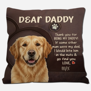 Bespoke Pillow For Dog Parents – Dear Daddy, Thank You For Being My Daddy! – 89Prints
