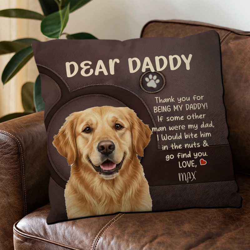 Bespoke Pillow For Dog Parents – Dear Daddy, Thank You For Being My Daddy! – 89Prints