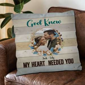 God Knew My Heart Needed You Pillow – Exclusive Photo & Name Gift - 89Prints