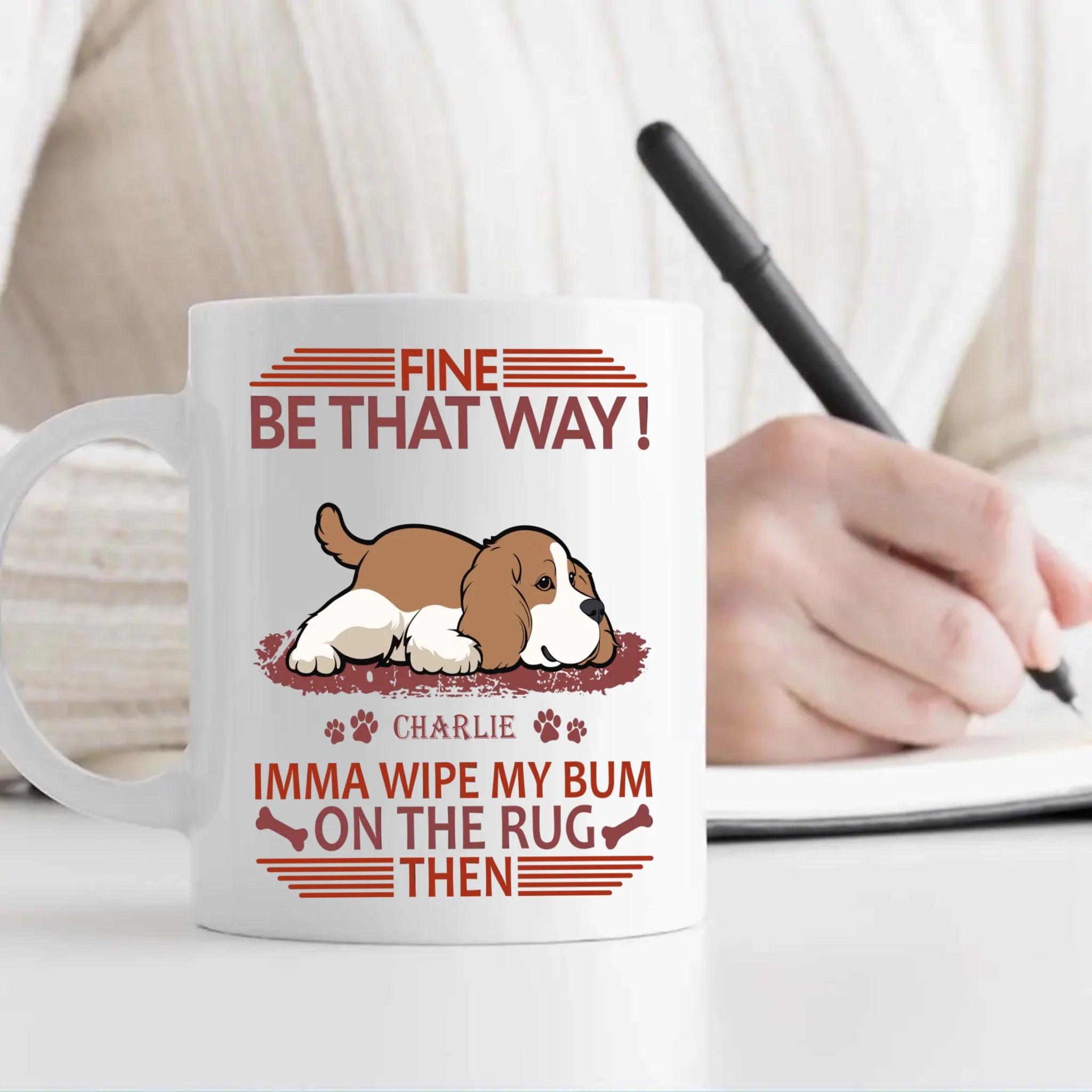 Fine, Be That Way Mug - Bespoke Great Gift For Dog Lovers - 89Prints