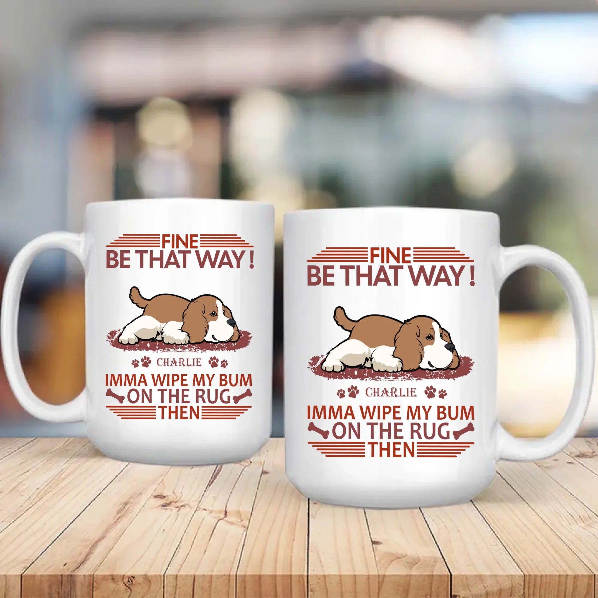 Fine, Be That Way Mug - Bespoke Great Gift For Dog Lovers - 89Prints