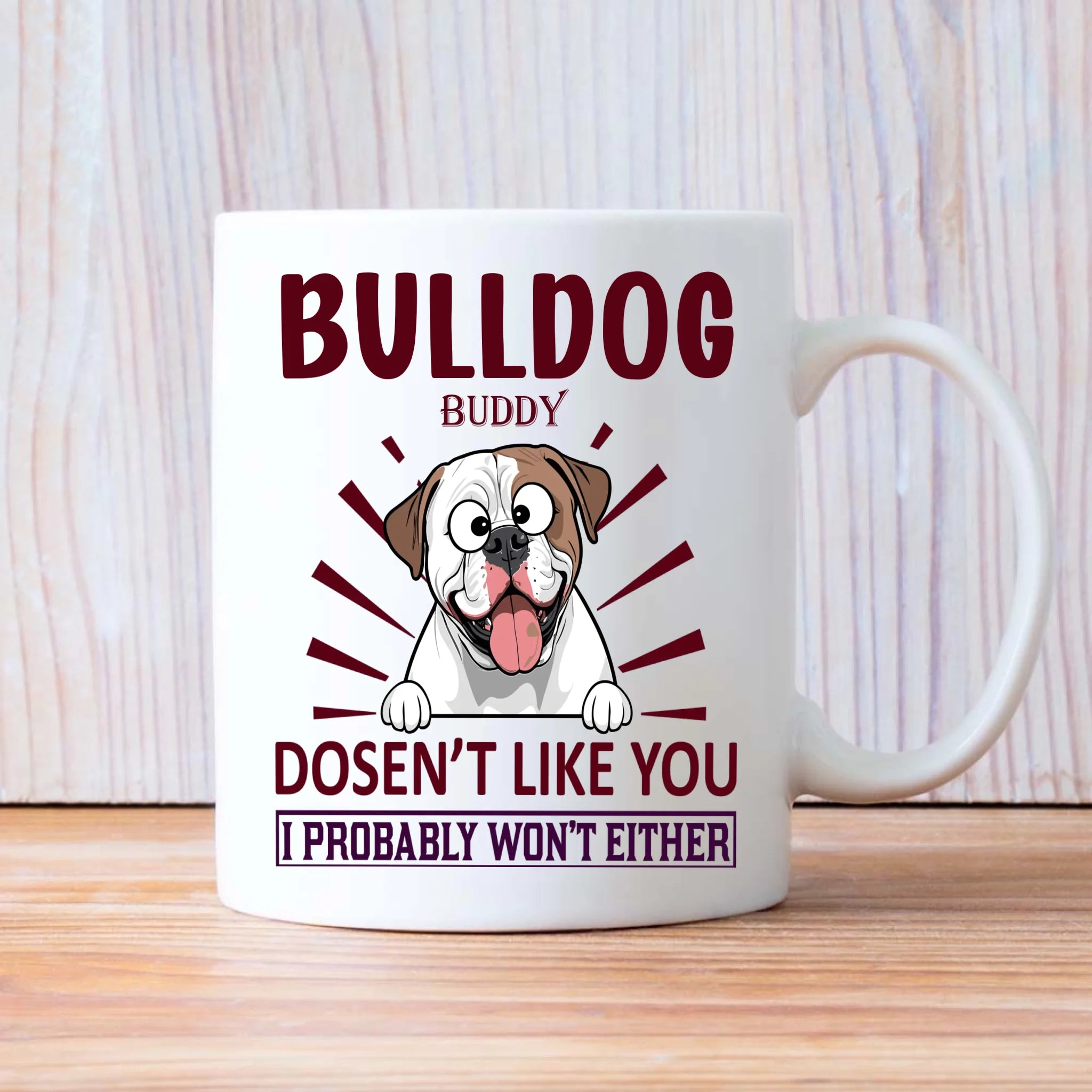Bulldog Doesn’t Like You, I Probably Won’t Either Mug – Whimsical Personalized Dog Gift - 89Prints