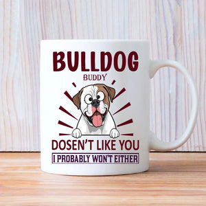 Bulldog Doesn’t Like You, I Probably Won’t Either Mug – Whimsical Personalized Dog Gift - 89Prints