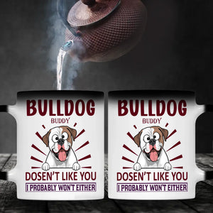 Bulldog Doesn’t Like You, I Probably Won’t Either Mug – Whimsical Personalized Dog Gift - 89Prints