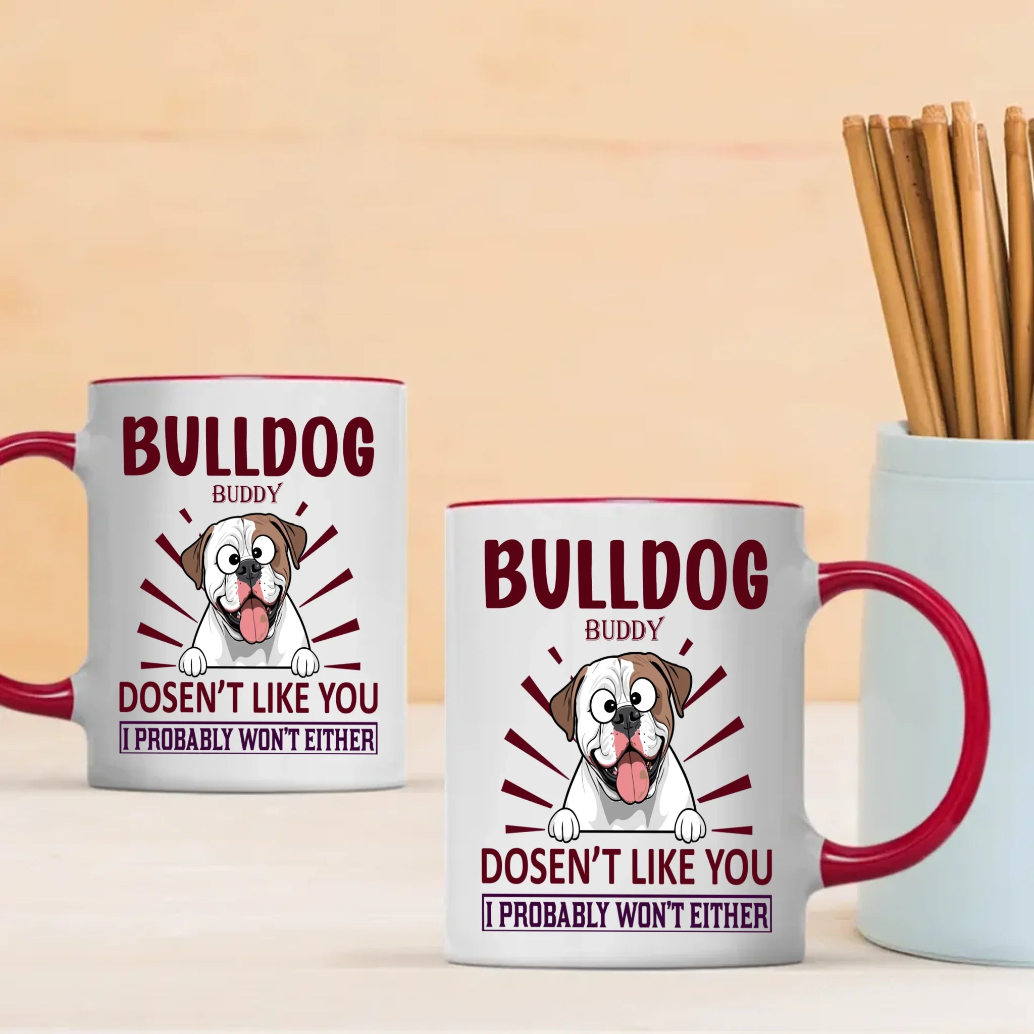 Bulldog Doesn’t Like You, I Probably Won’t Either Mug – Whimsical Personalized Dog Gift - 89Prints