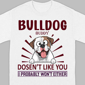 Custom American Bulldog Basic Tee - BullDog Doesn't Like You, I Probably Won't Either - 89Prints