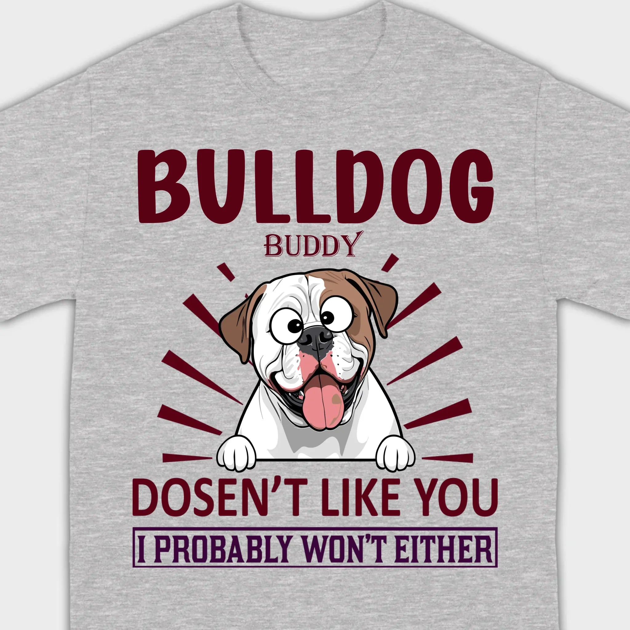 Custom American Bulldog Basic Tee - BullDog Doesn't Like You, I Probably Won't Either - 89Prints