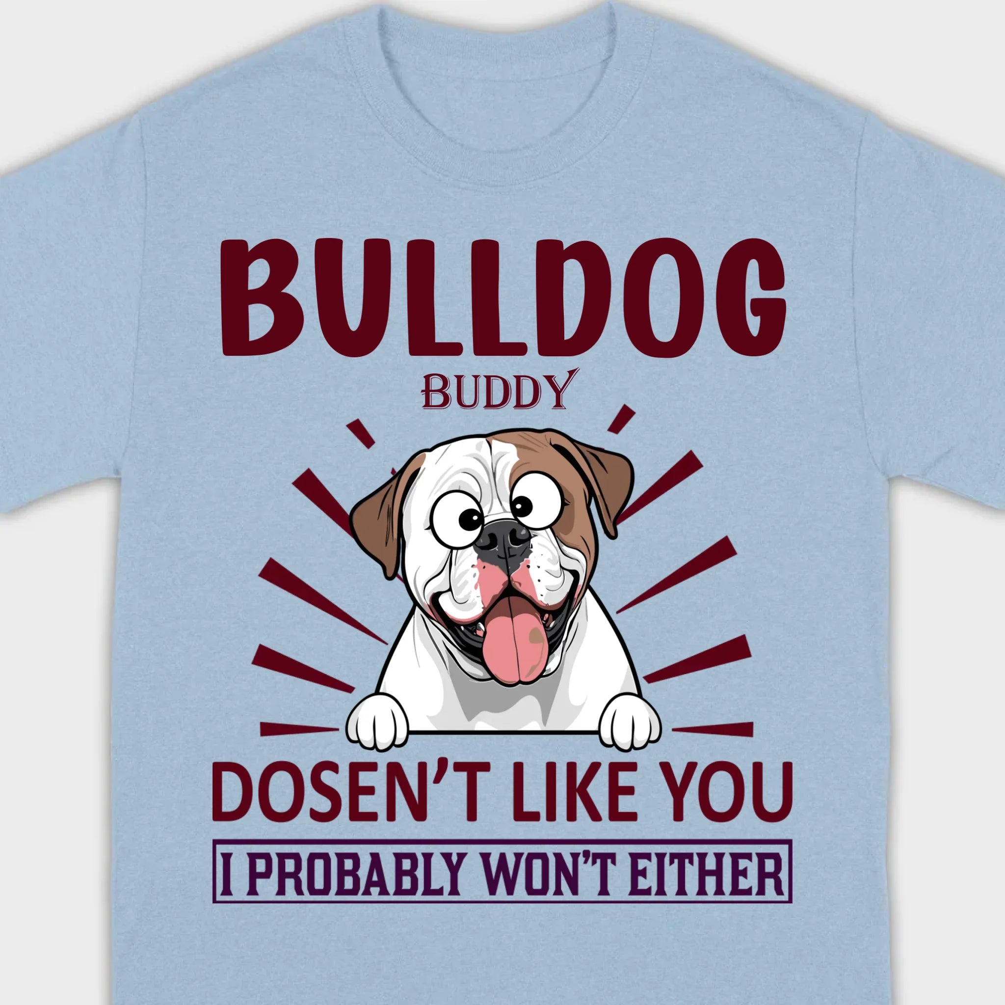 Custom American Bulldog Basic Tee - BullDog Doesn't Like You, I Probably Won't Either - 89Prints