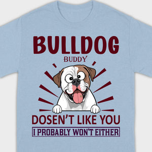 Custom American Bulldog Basic Tee - BullDog Doesn't Like You, I Probably Won't Either - 89Prints