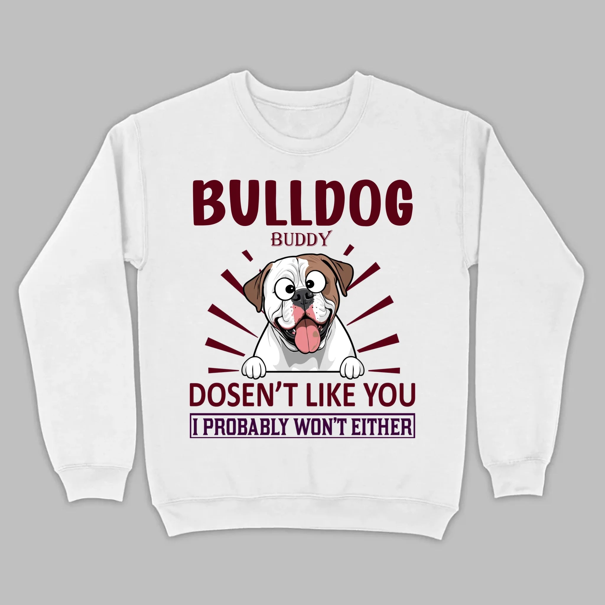 Custom American Bulldog Basic Tee - BullDog Doesn't Like You, I Probably Won't Either - 89Prints