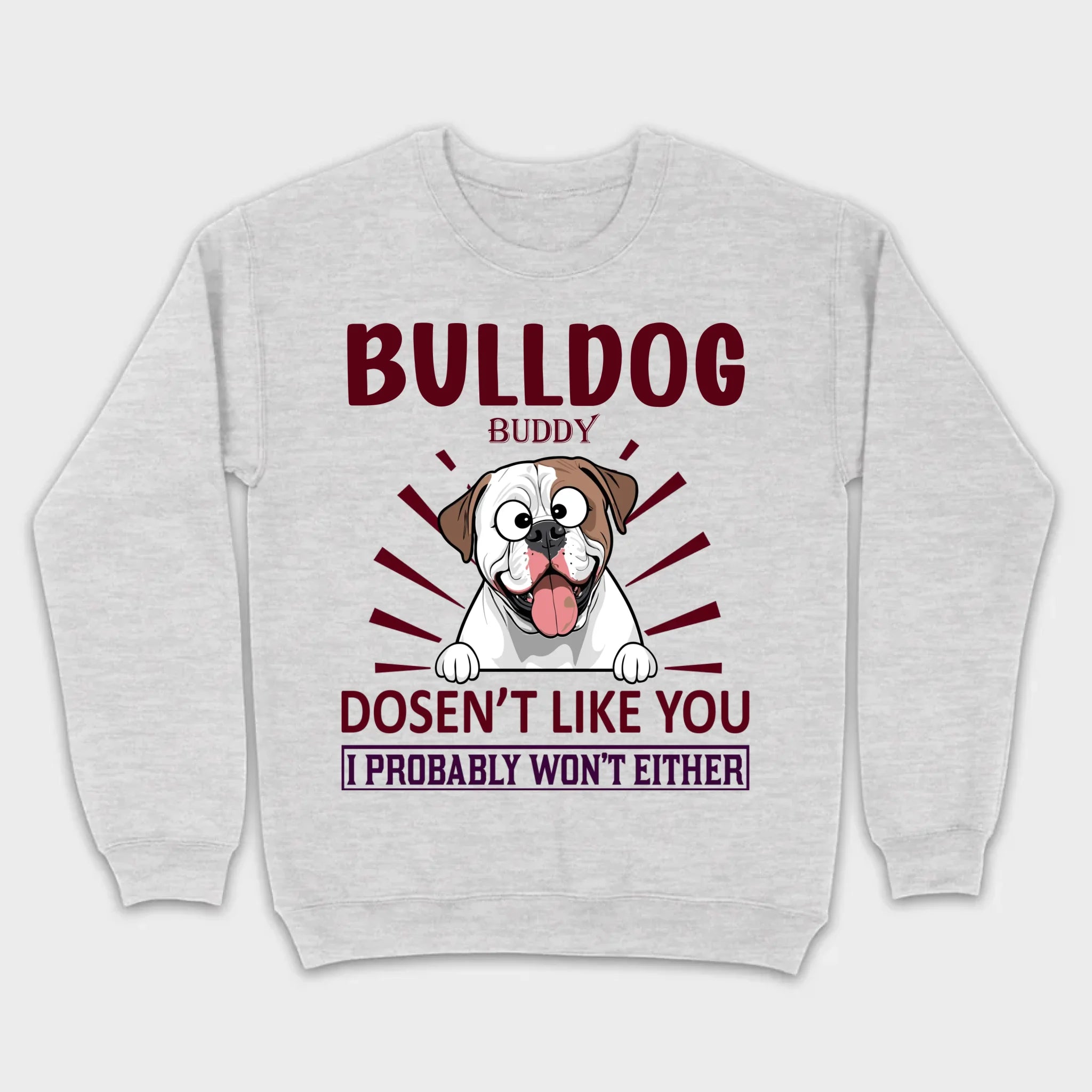 Custom American Bulldog Basic Tee - BullDog Doesn't Like You, I Probably Won't Either - 89Prints