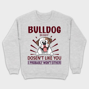 Custom American Bulldog Basic Tee - BullDog Doesn't Like You, I Probably Won't Either - 89Prints