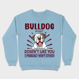 Custom American Bulldog Basic Tee - BullDog Doesn't Like You, I Probably Won't Either - 89Prints
