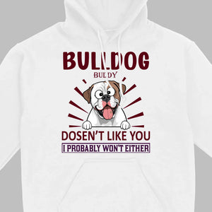 Custom American Bulldog Basic Tee - BullDog Doesn't Like You, I Probably Won't Either - 89Prints