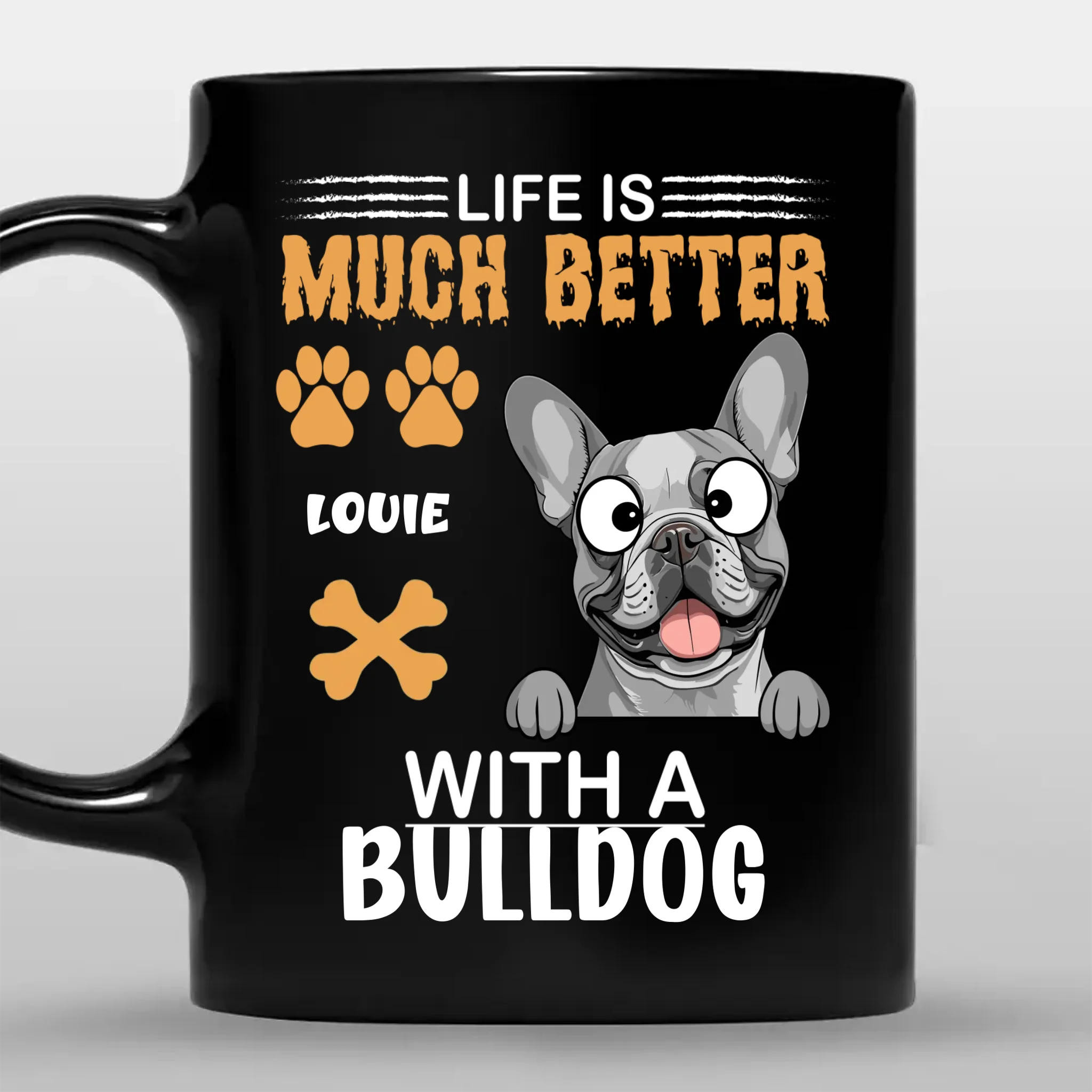 Life Is Much Better with a Bulldog Mug – Loyal Custom Dog Gift - 89Prints