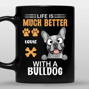 Life Is Much Better with a Bulldog Mug – Loyal Custom Dog Gift - 89Prints