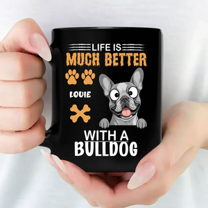 Life Is Much Better with a Bulldog Mug – Loyal Custom Dog Gift - 89Prints