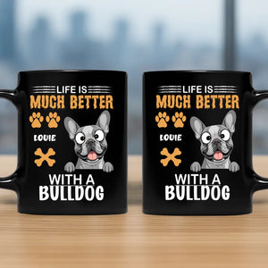 Life Is Much Better with a Bulldog Mug – Loyal Custom Dog Gift - 89Prints