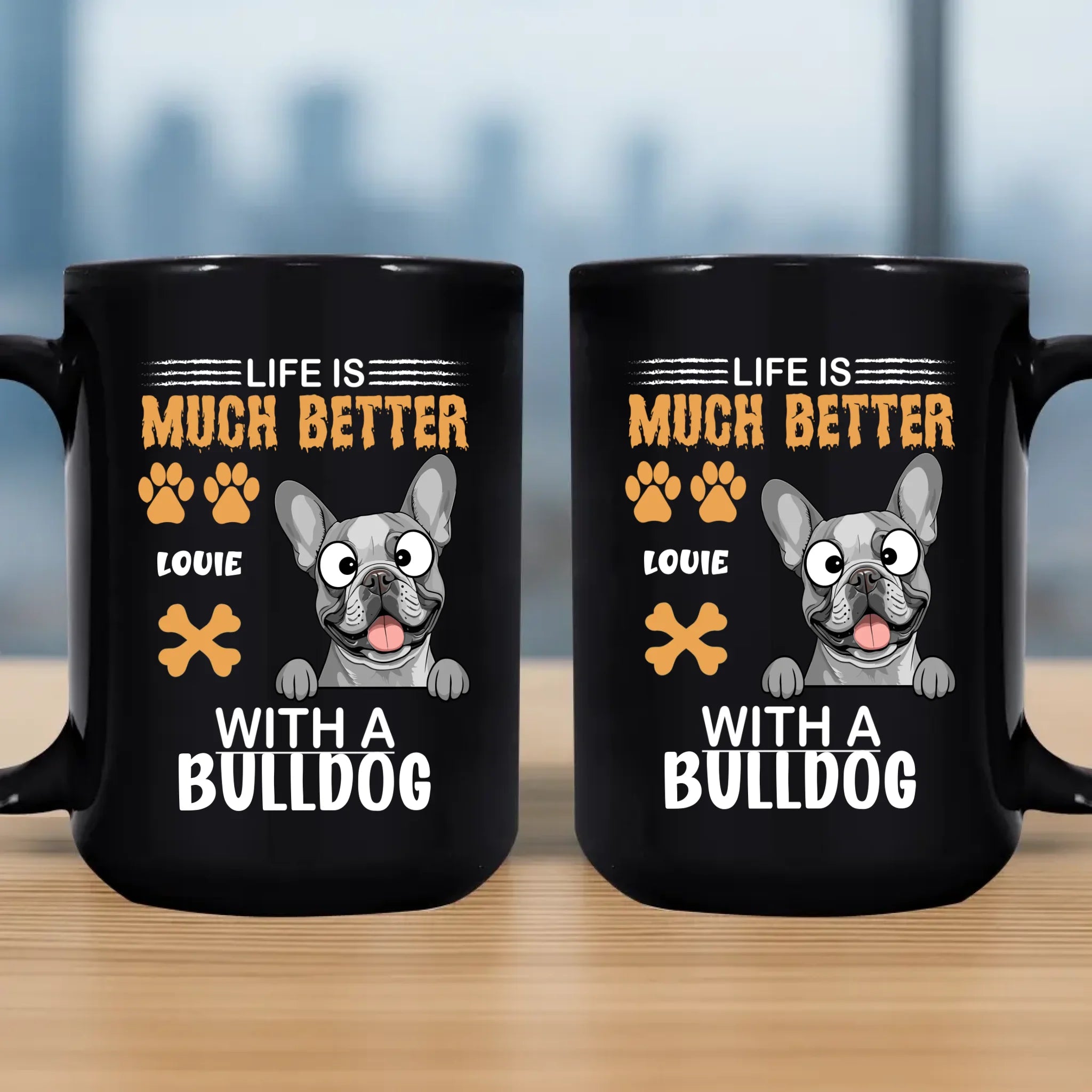 Life Is Much Better with a Bulldog Mug – Loyal Custom Dog Gift - 89Prints