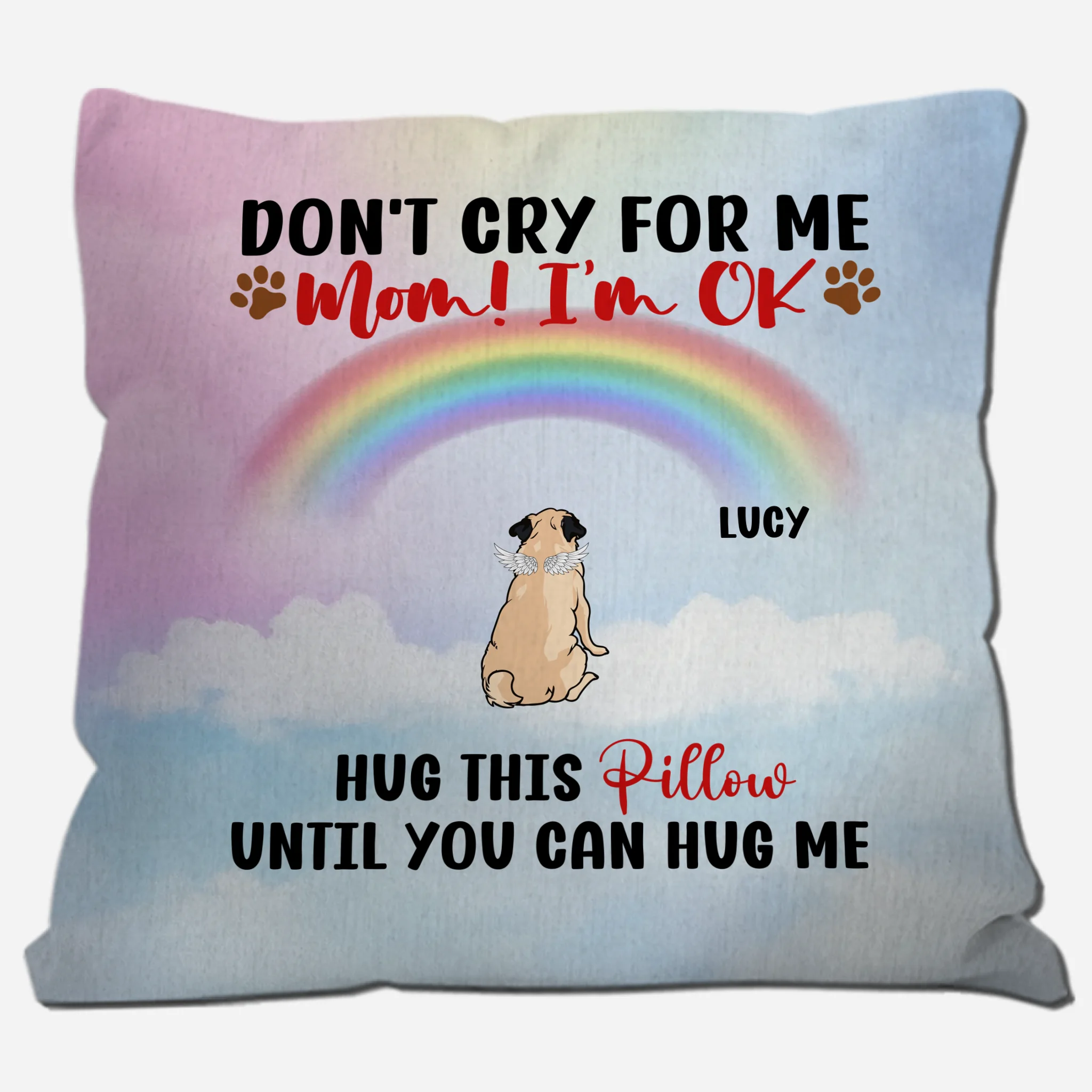 Heartfelt Personalized Pug Pillow Present - Don't Cry For Me, Mom! I'm OK Pillow | 89Prints