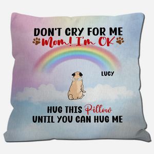Heartfelt Personalized Pug Pillow Present - Don't Cry For Me, Mom! I'm OK Pillow | 89Prints