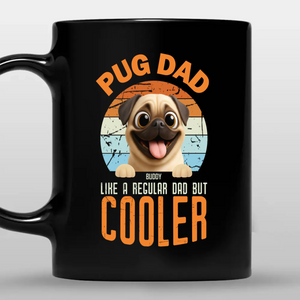 Unforgettable Personalized Pug Mug Gift - Pug Dad Like A Regular Dad, But Cooler | 89Prints