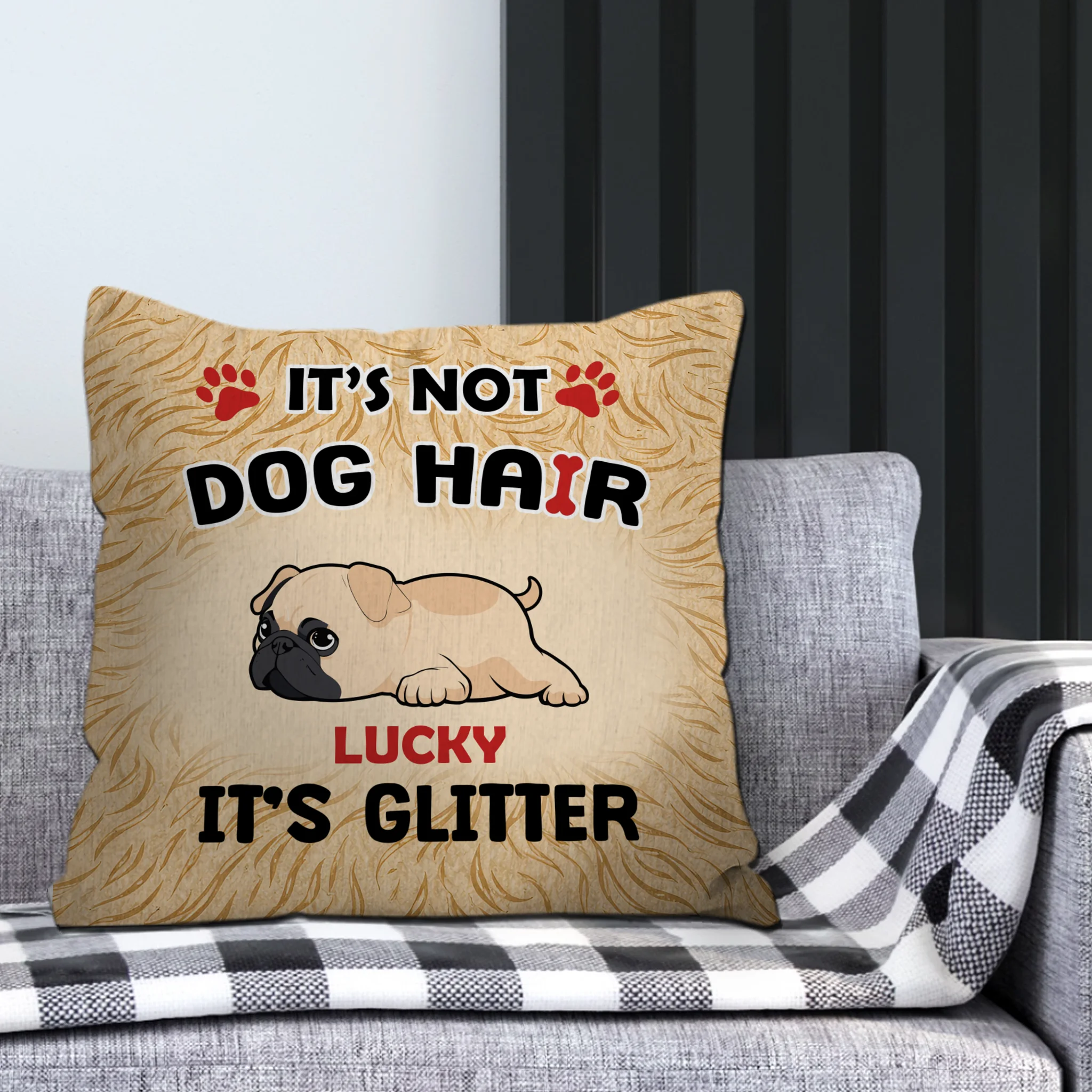 Touching Personalized Pug Lovers Pillow Gift - It’s Not Dog Hair, It’s Glitter | 89Prints