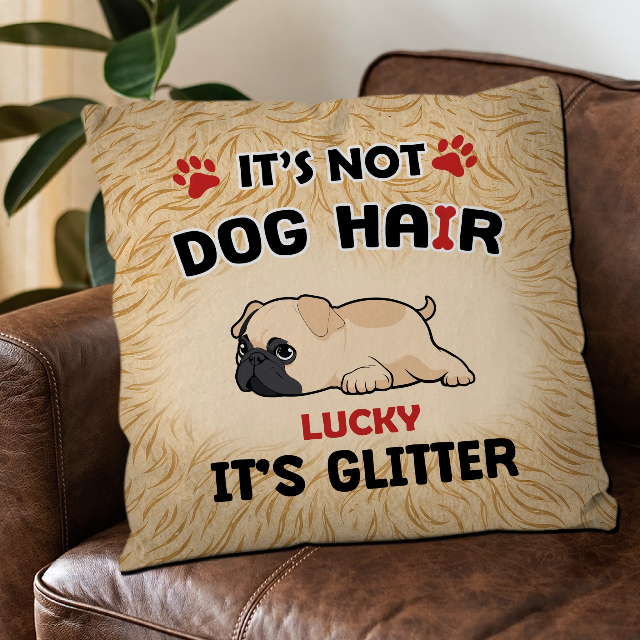 Touching Personalized Pug Lovers Pillow Gift - It’s Not Dog Hair, It’s Glitter | 89Prints