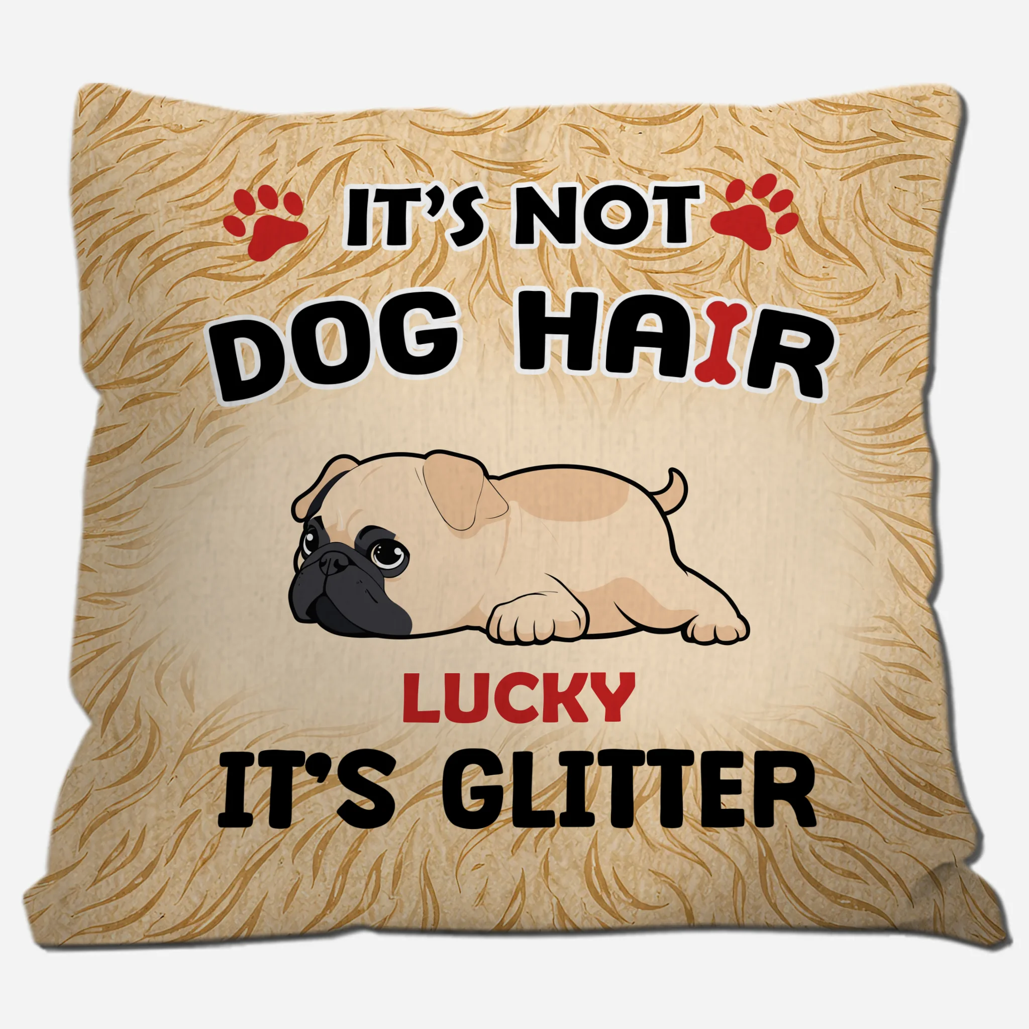 Touching Personalized Pug Lovers Pillow Gift - It’s Not Dog Hair, It’s Glitter | 89Prints
