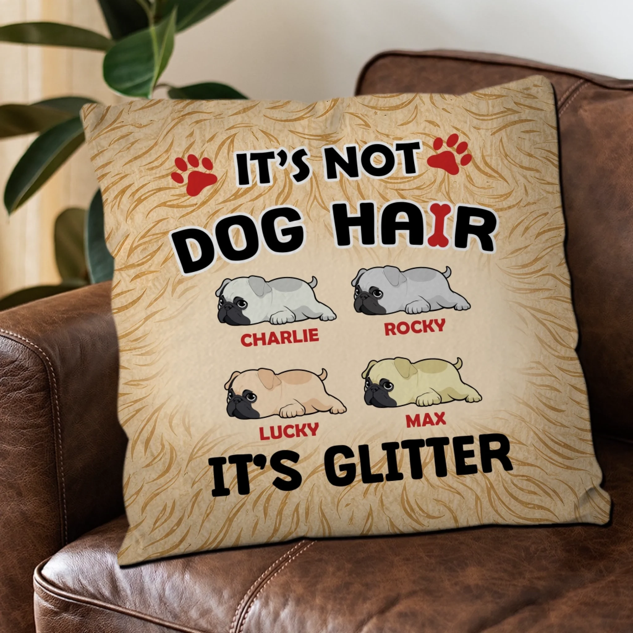 Touching Personalized Pug Lovers Pillow Gift - It’s Not Dog Hair, It’s Glitter | 89Prints