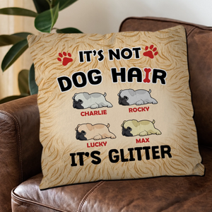 Touching Personalized Pug Lovers Pillow Gift - It’s Not Dog Hair, It’s Glitter | 89Prints