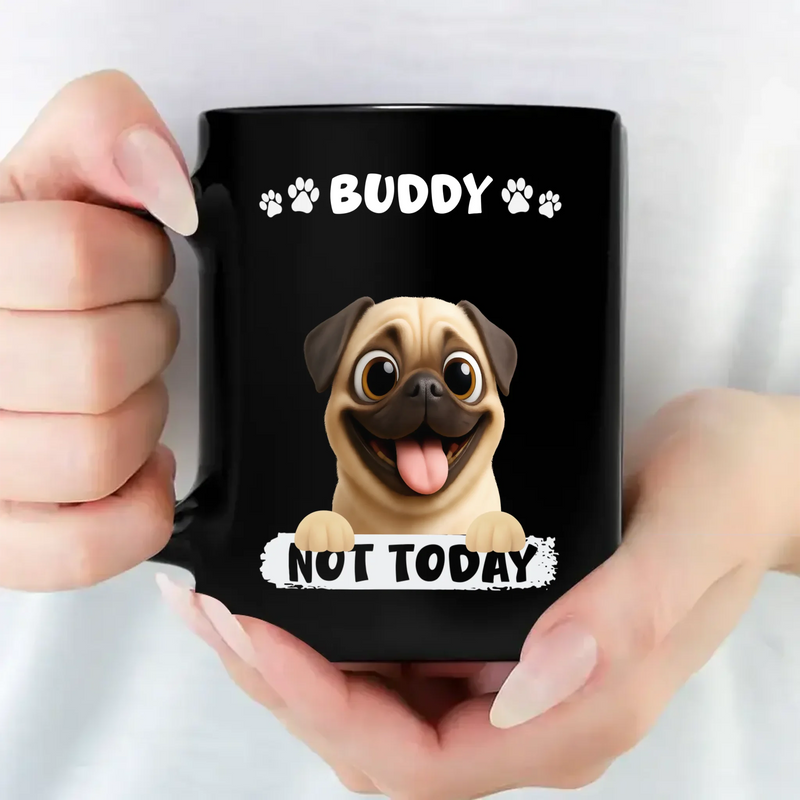 Funny Custom Pug Mug Gift For Dog Owners - Not Today | 89Prints