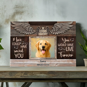 Personalized Pet Memorial Canvas Gift – If Love Could Have Saved You | 89Prints