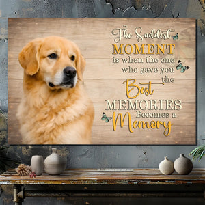 Personalized Dog Canvas - The Saddest Moment Is When The One Best - 89Prints