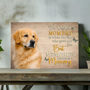 Personalized Dog Canvas - The Saddest Moment Is When The One Best - 89Prints