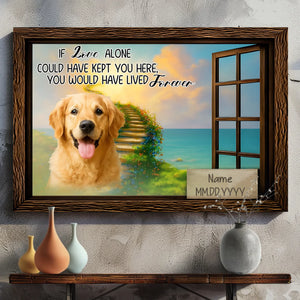 Custom Dog Canvas Present – If Love Alone Could Have Kept You Here | 89Prints