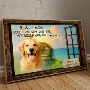 Heartfelt Custom Dog Poster Present – If Love Alone Could Have Kept You Here | 89Prints