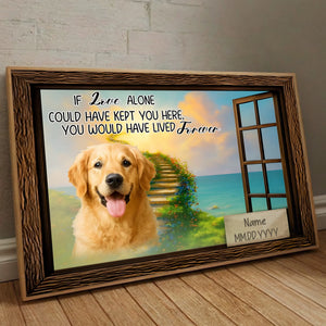 Heartfelt Custom Dog Poster Present – If Love Alone Could Have Kept You Here | 89Prints