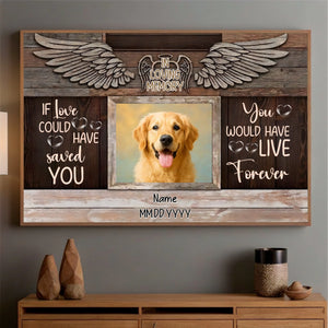 Personalized Dog Memorial Poster Gift – If Love Could Have Saved You | 89Prints