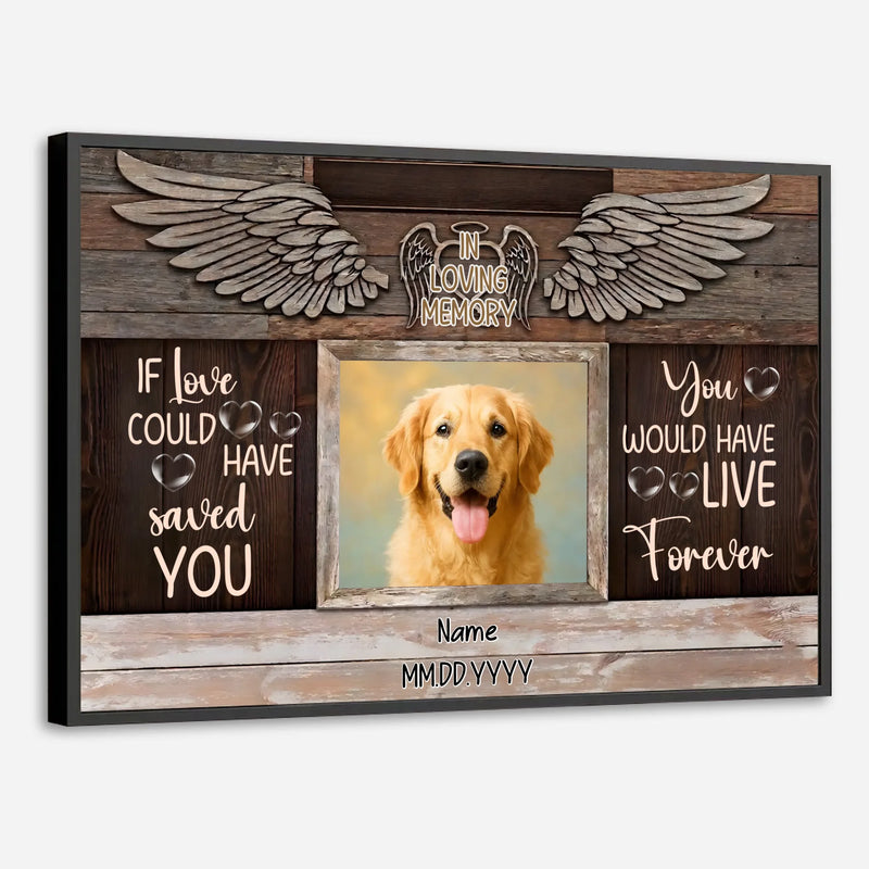 Personalized Dog Memorial Poster Gift – If Love Could Have Saved You | 89Prints