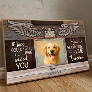 Personalized Dog Memorial Poster Gift – If Love Could Have Saved You | 89Prints