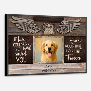 Personalized Dog Memorial Poster Gift – If Love Could Have Saved You | 89Prints