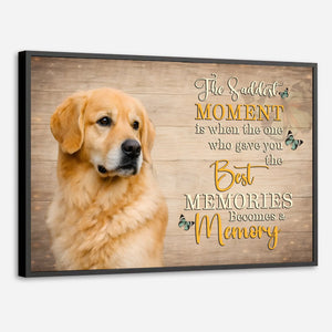 Personalized Dog Poster - The Saddest Moment Is When The One Best | 89Prints