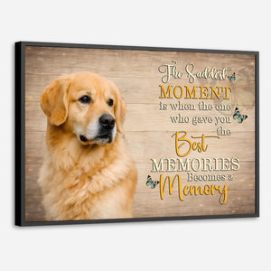 Personalized Dog Poster - The Saddest Moment Is When The One Best | 89Prints