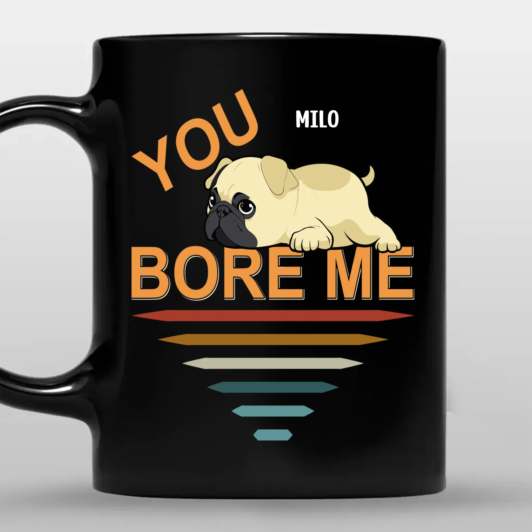 Tailored Customized Pug Mug Gift - You Bore Me Mug | 89Prints