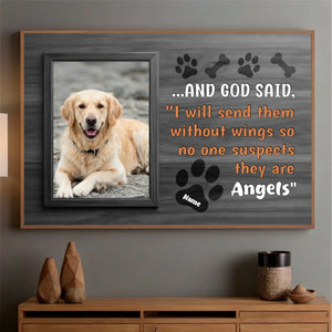Personalized Dog Poster Gift - I Will Send Them Without Wings So No One Suspects They Are Angels | 89Prints