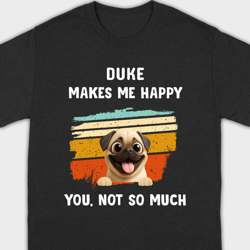 Meaningful Custom Pug Basic Tee Gift – Pet Makes Me Happy, You, Not So Much | 89Prints